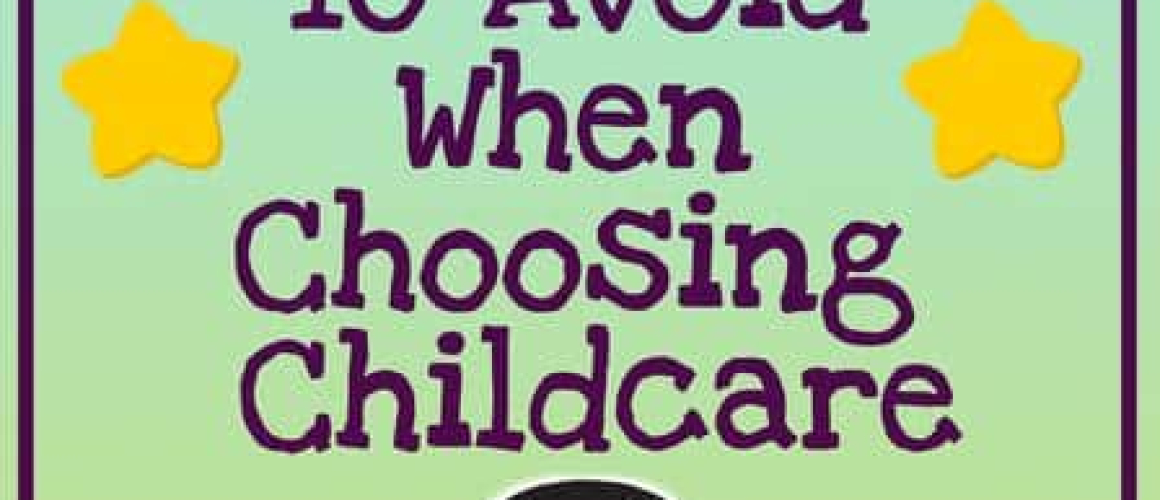 7 Pitfalls to Avoid When Choosing Childcare